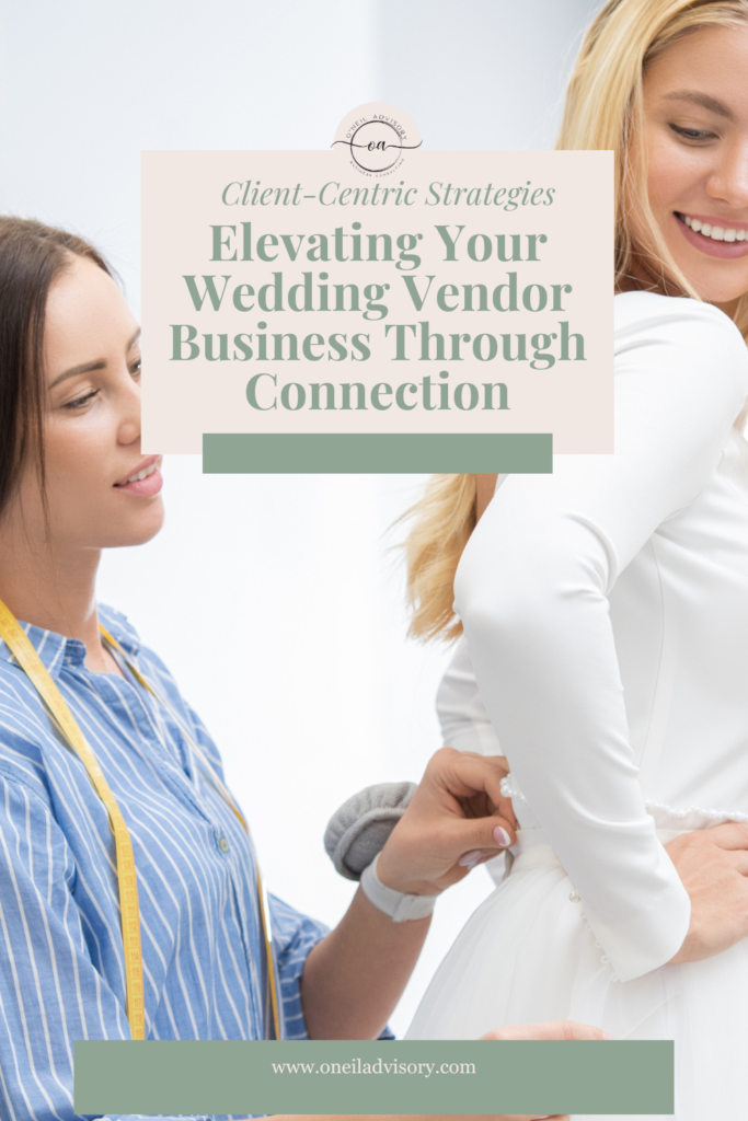 Client-Centric Strategies: Elevating Your Wedding Vendor Business Through Connection